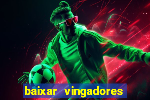 baixar vingadores guerra infinita google drive